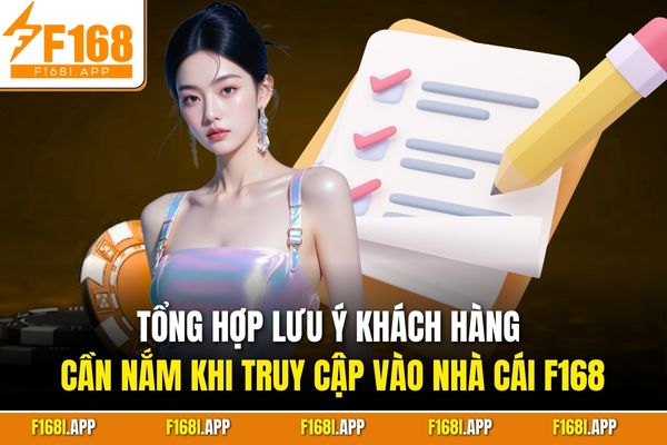 Tổng hợp lưu ý khách hàng cần nắm khi truy cập vào nhà cái F168